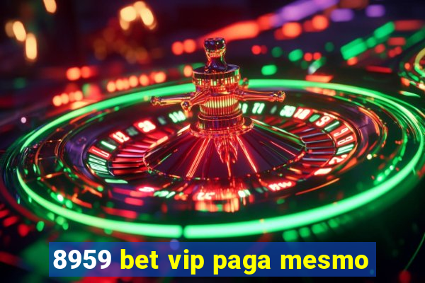 8959 bet vip paga mesmo